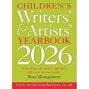 Children's Writers' & Artists' Yearbook 2026: The Best Advice on Writing and Pub